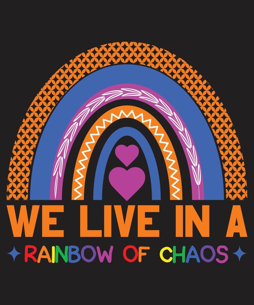 Wir leben in einem Regenbogen des Chaos-Regenbogen-T-Shirt-Designs vektor