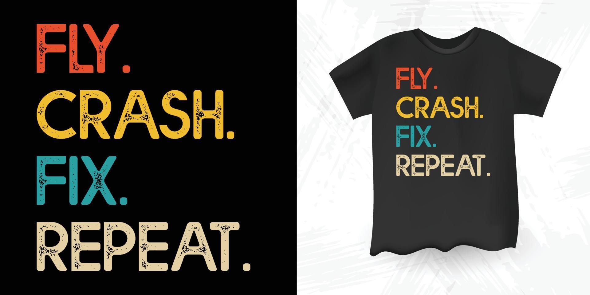 Fliegen-Crash-Fix-Wiederholung lustiger Drohnen-Piloten-Liebhaber Retro-Vintage-Drohnen-T-Shirt-Design vektor