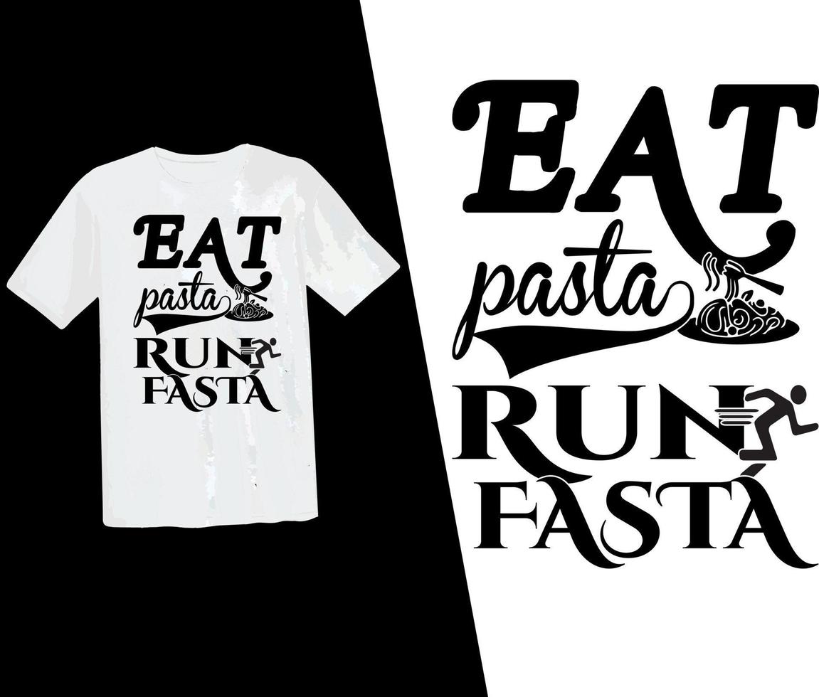 Eat Pasta Run Fasta T-Shirt, Food-T-Shirt-Design, Pasta, Typografie-Design, Vektor-T-Shirt, Food-Liebhaber, lustiges T-Shirt, Vektor, Pod bereit vektor