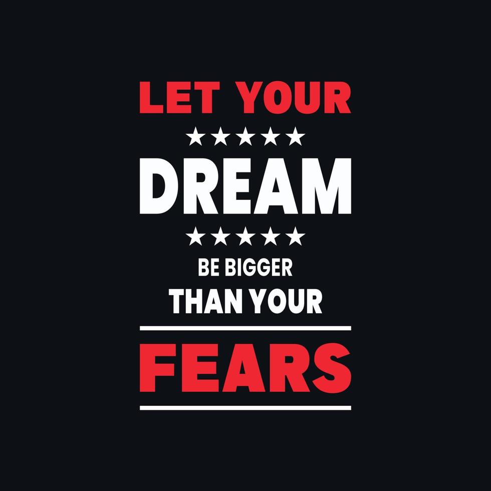 låta din dröm vara större än din motiverande citat, kreativ vektor t skjorta design rädslor