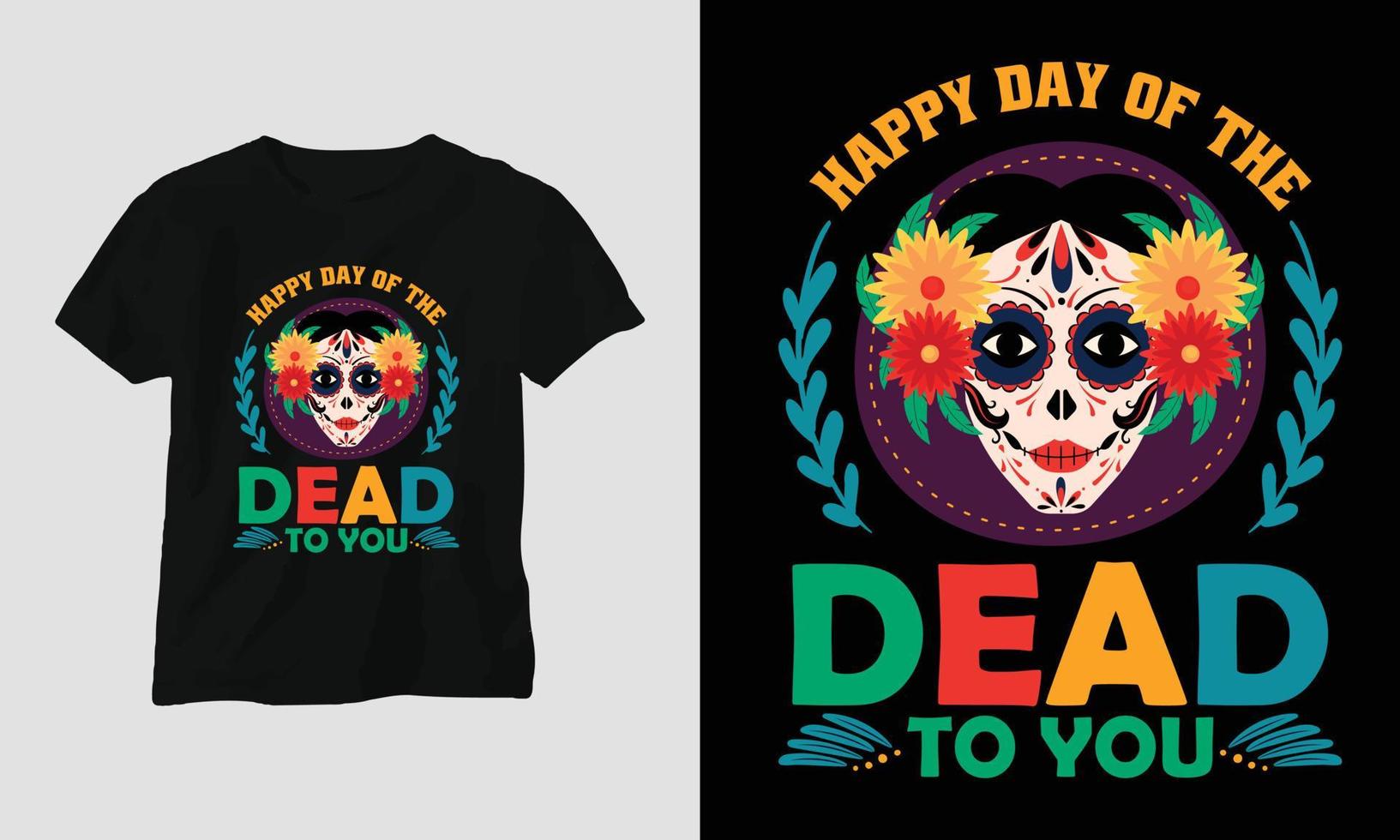 Lycklig dag av de död- till du - dia de los muertos t-shirt design vektor
