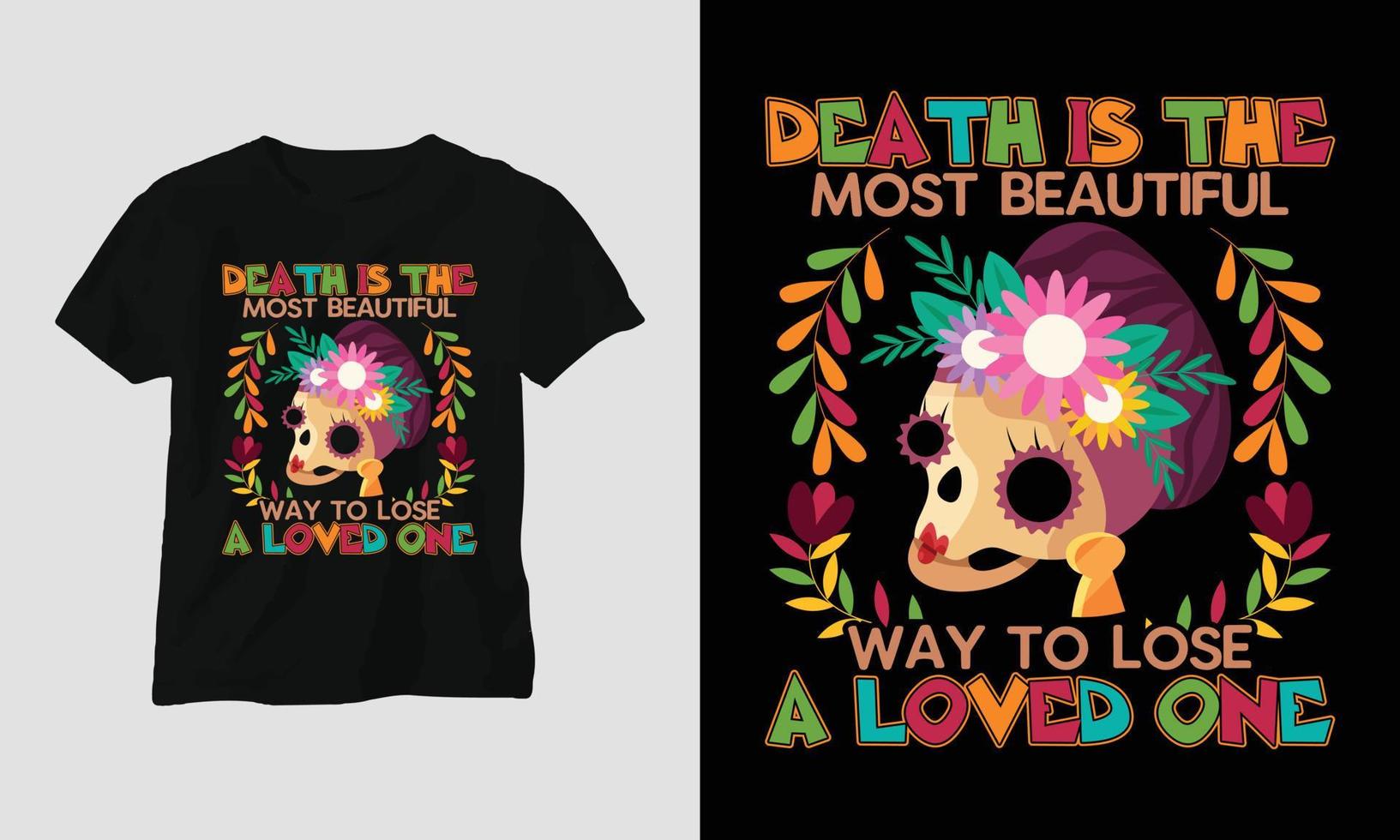 död är de mest skön sätt till tappa bort en älskade ett - dia de los muertos t-shirt design vektor