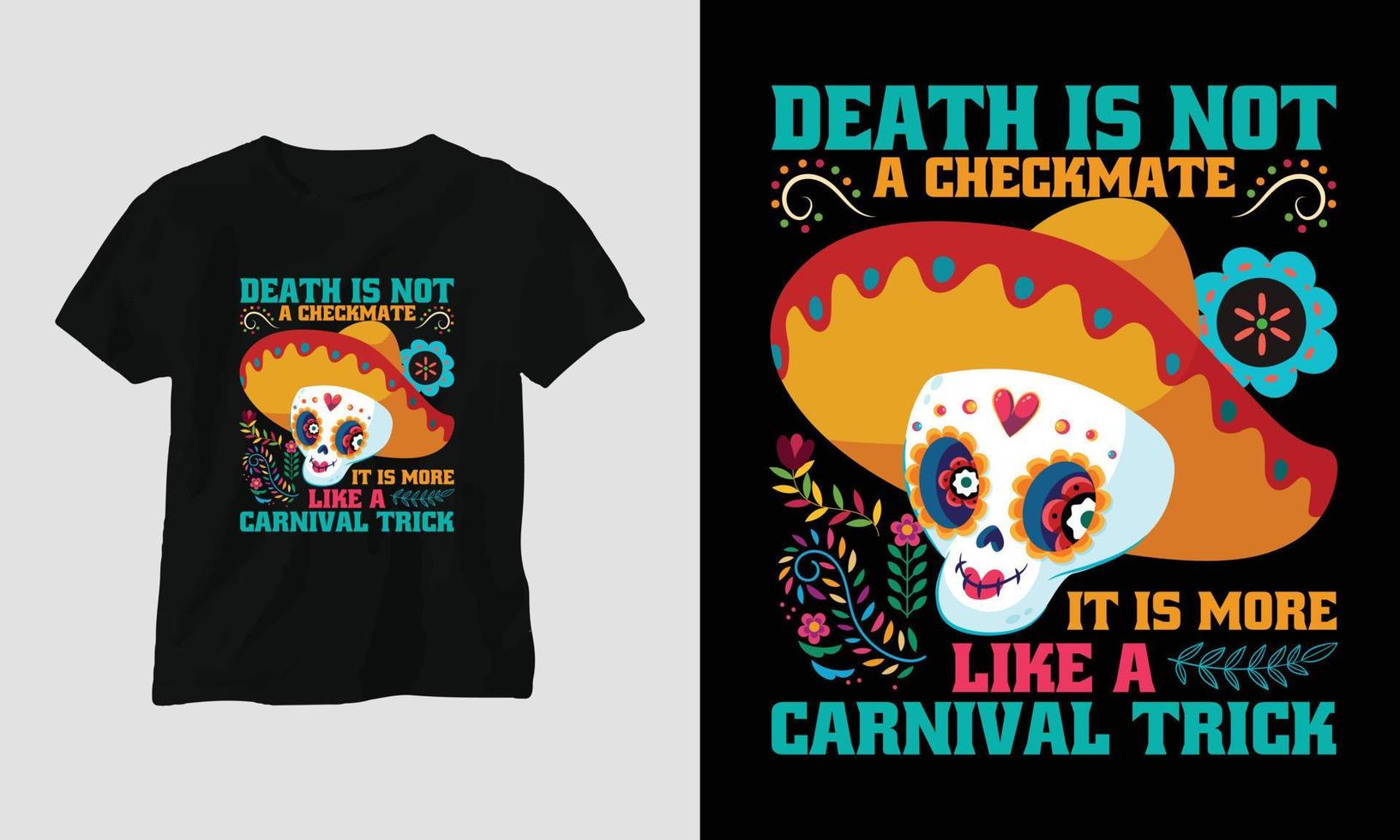 död är inte en schackmatt den är Mer tycka om en karneval lura - dia de los muertos t-shirt design vektor