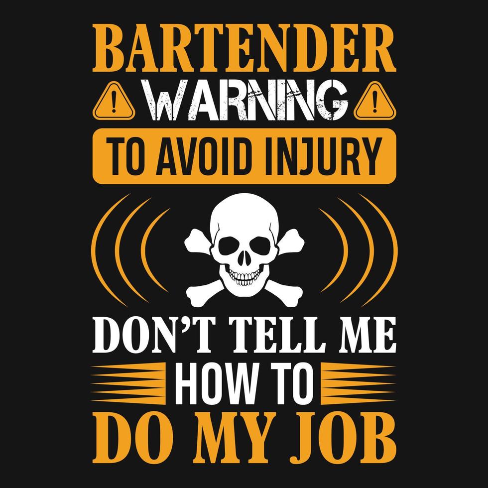 Barkeeper-Warnung, um Verletzungen zu vermeiden, sagen Sie mir nicht, wie ich meine Arbeit machen soll - Barkeeper zitiert T-Shirt, Poster, typografischer Slogan-Designvektor vektor