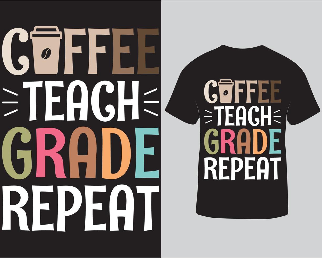 kaffee lehren grad wiederholen t-shirt designvorlage. Kaffee-Typografie-T-Shirt-Design, Vektorgrafik-Pro-Download vektor