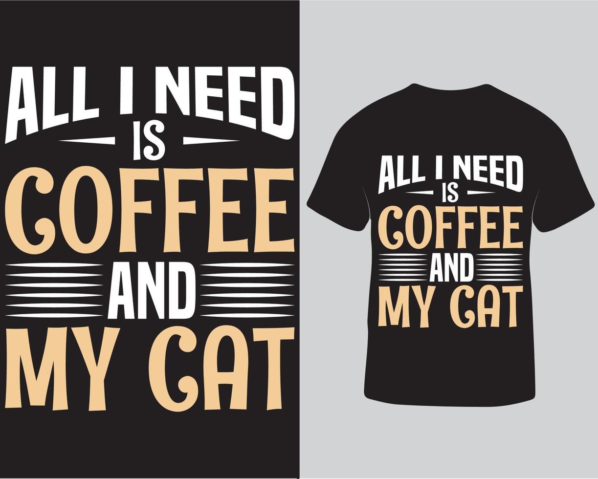 kaffe och min katt typografi svg t-shirt design, Allt jag behöver kaffe och min katt t-shirt design mall proffs ladda ner vektor
