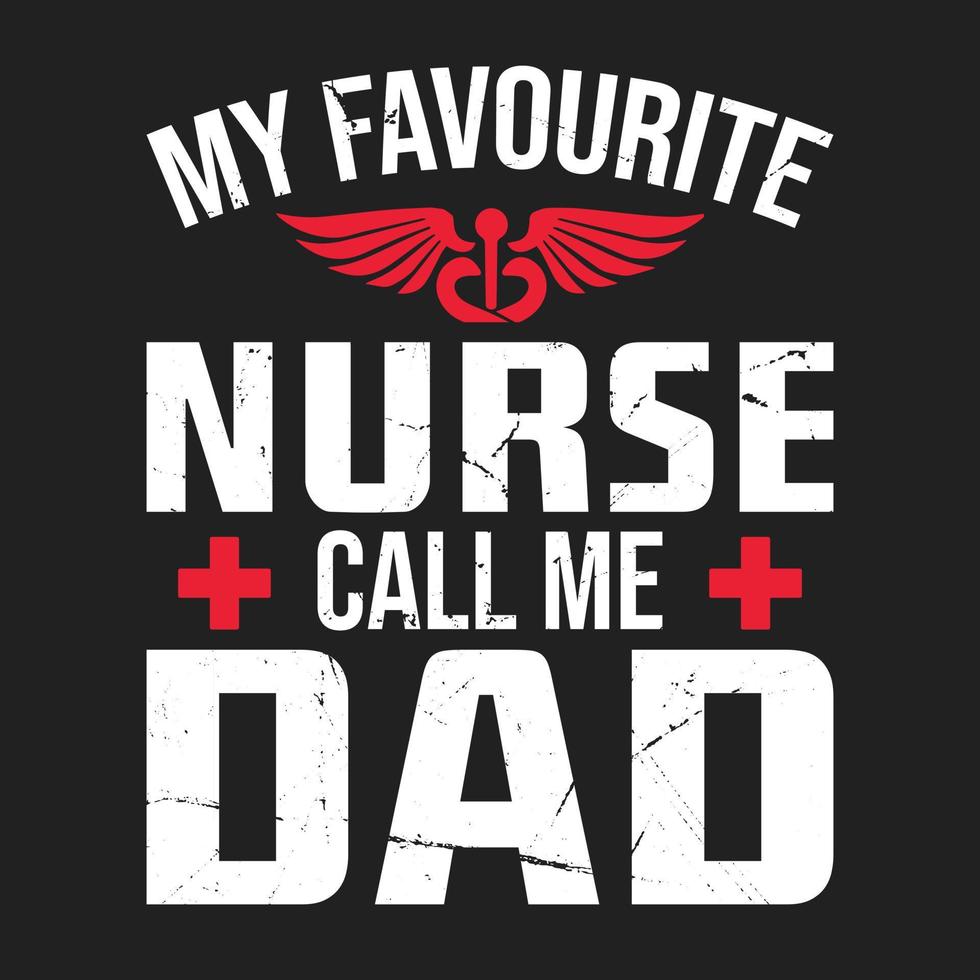 sjuksköterska citat - min favorit sjuksköterska ring upp mig pappa - sjuksköterska t skjorta design vektor