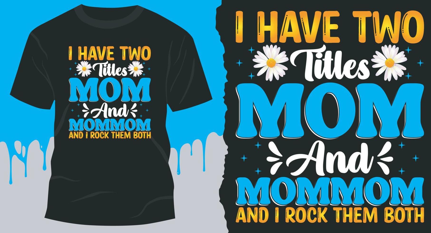 Ich habe zwei Titel, Mama und Mama-Mama, und ich rocke sie beide im T-Shirt-Design. Muttertags-Zitat-T-Shirt-Design vektor