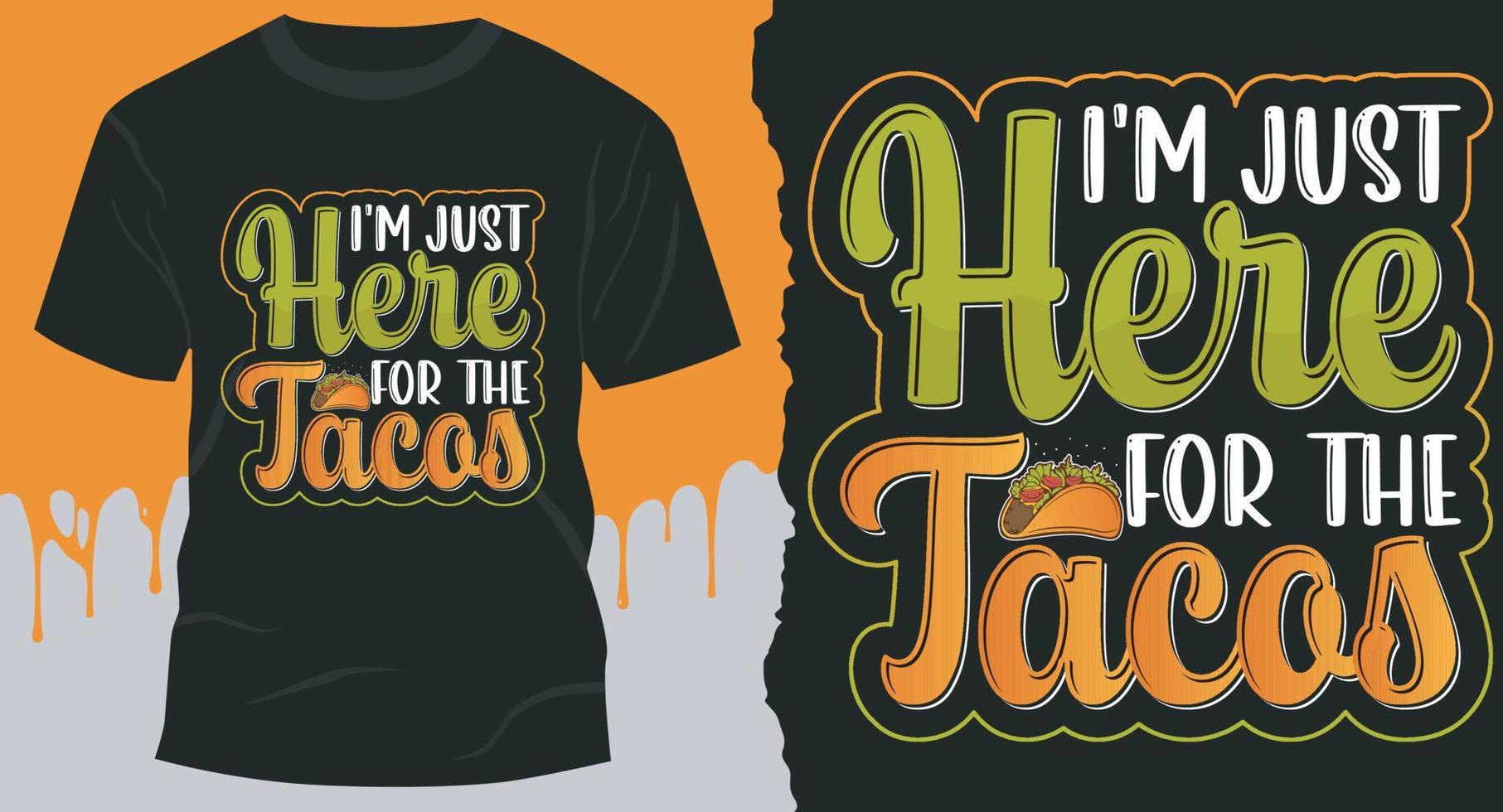 Ich bin nur wegen der Tacos hier. mexikanisches Tacos-Zitat-T-Shirt-Design vektor