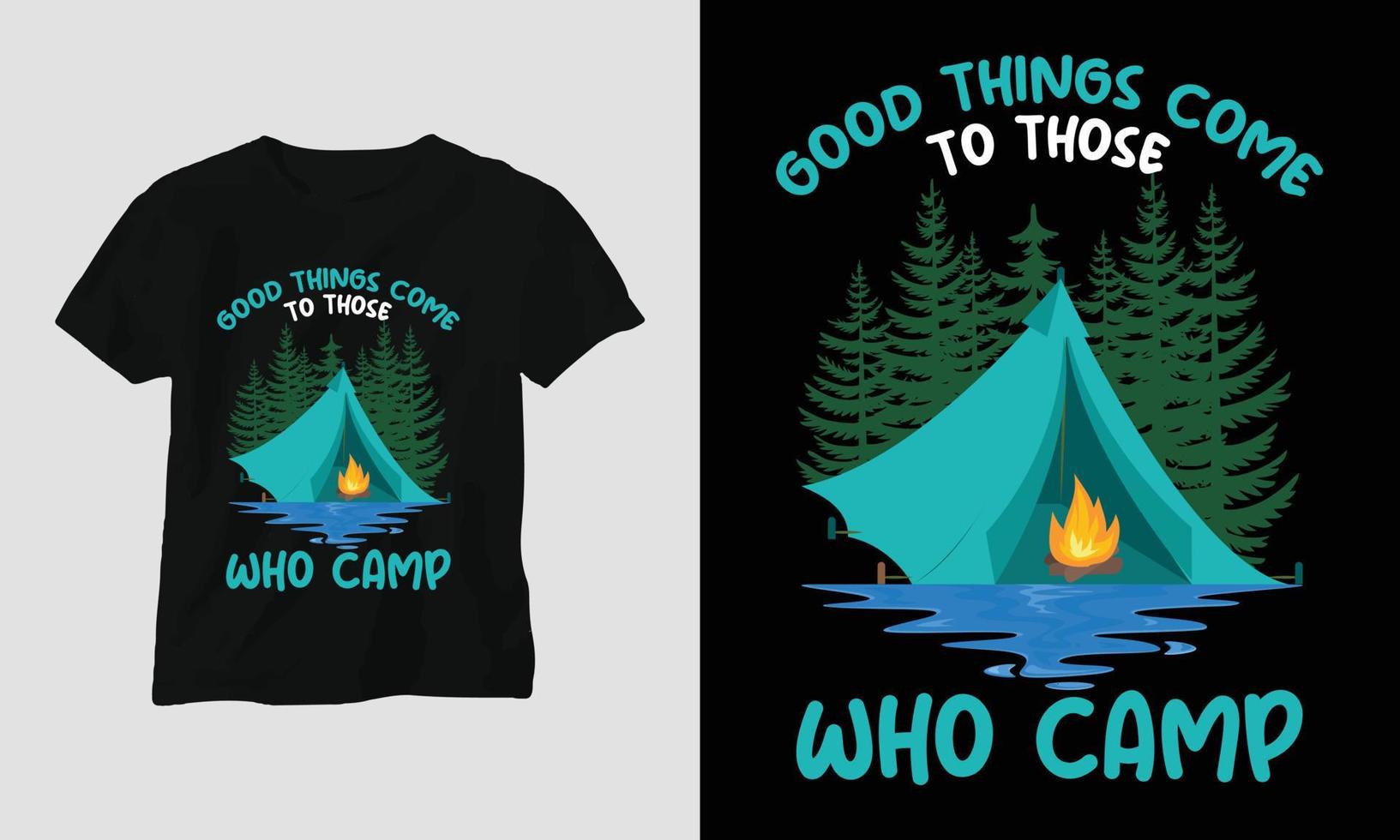 Bra saker komma till de där vem läger - camping t-shirt design vektor