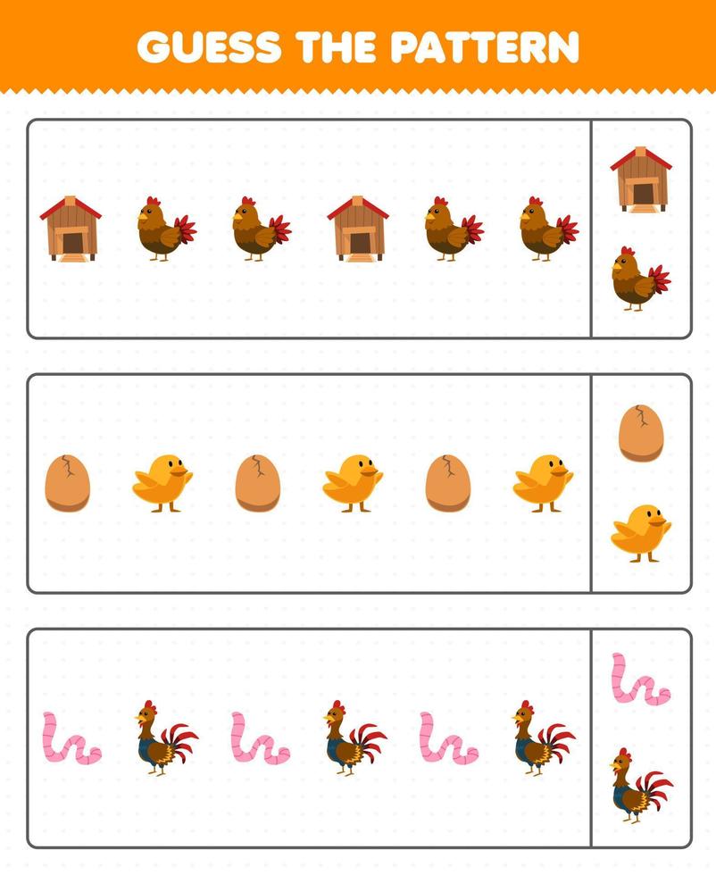 Bildungsspiel für Kinder Erraten Sie das Muster jeder Reihe aus dem niedlichen Cartoon-Hühnchen-Hühner-Ei-Küken-Wurm-Hahn-Arbeitsblatt zum Ausdrucken auf dem Bauernhof vektor