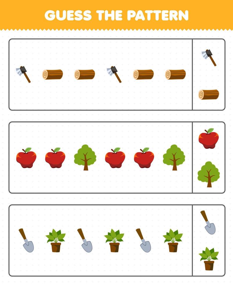 Lernspiel für Kinder Erraten Sie das Muster jeder Reihe aus dem niedlichen Cartoon-Axt-Holzstamm Apfelbaum-Schaufel-Pflanze-Arbeitsblatt zum Ausdrucken auf dem Bauernhof vektor