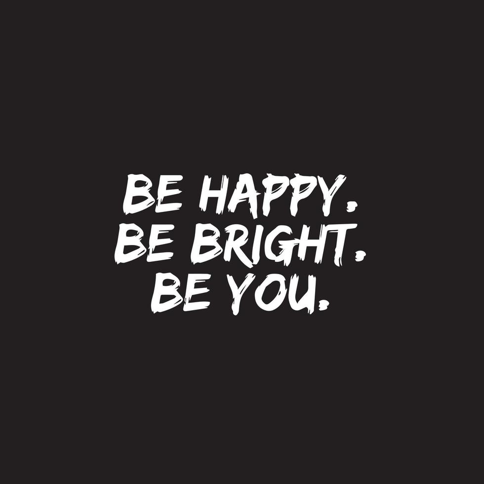 inspirierendes Zitat auf schwarzem Hintergrund. Sei glücklich, sei fröhlich, sei du . Motivierendes Vektorposter zum Ausdrucken vektor