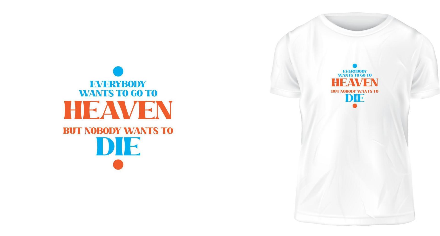 T-Shirt-Design-Konzept, jeder will in den Himmel kommen, aber niemand will sterben. vektor