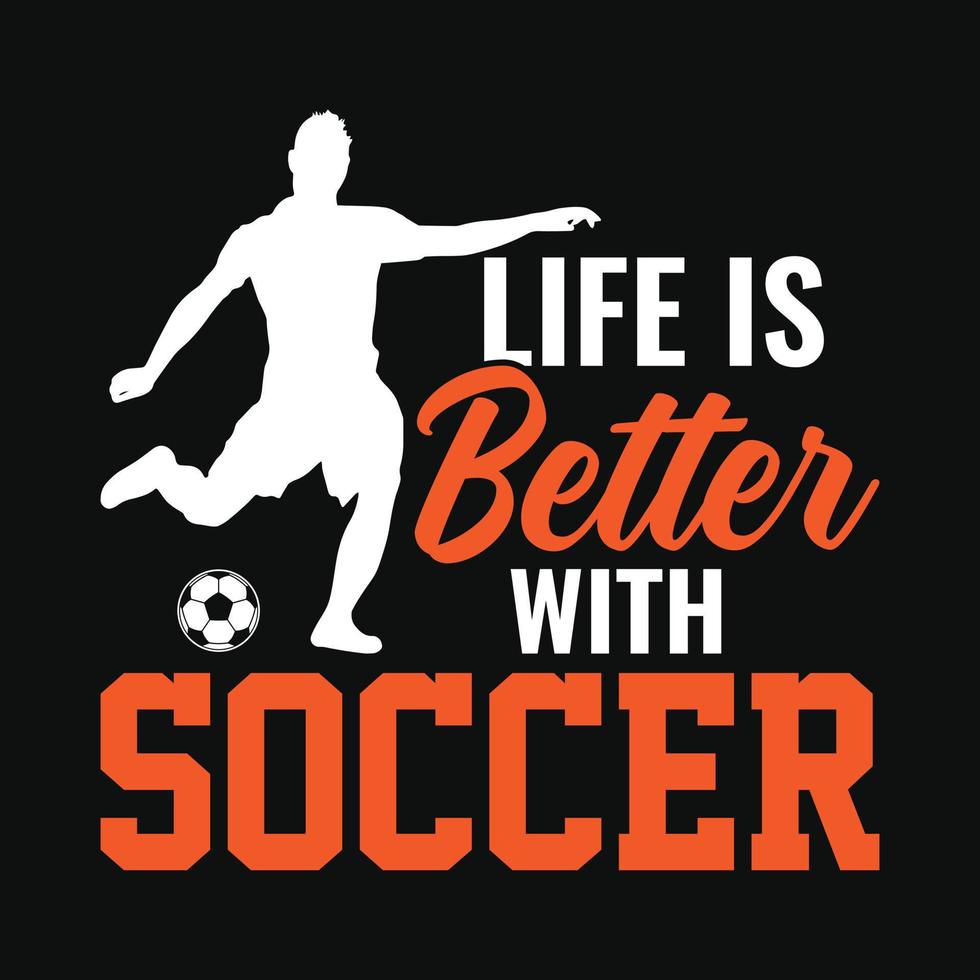 liv är bättre med fotboll - fotboll citat t skjorta, vektor, affisch eller mall. vektor