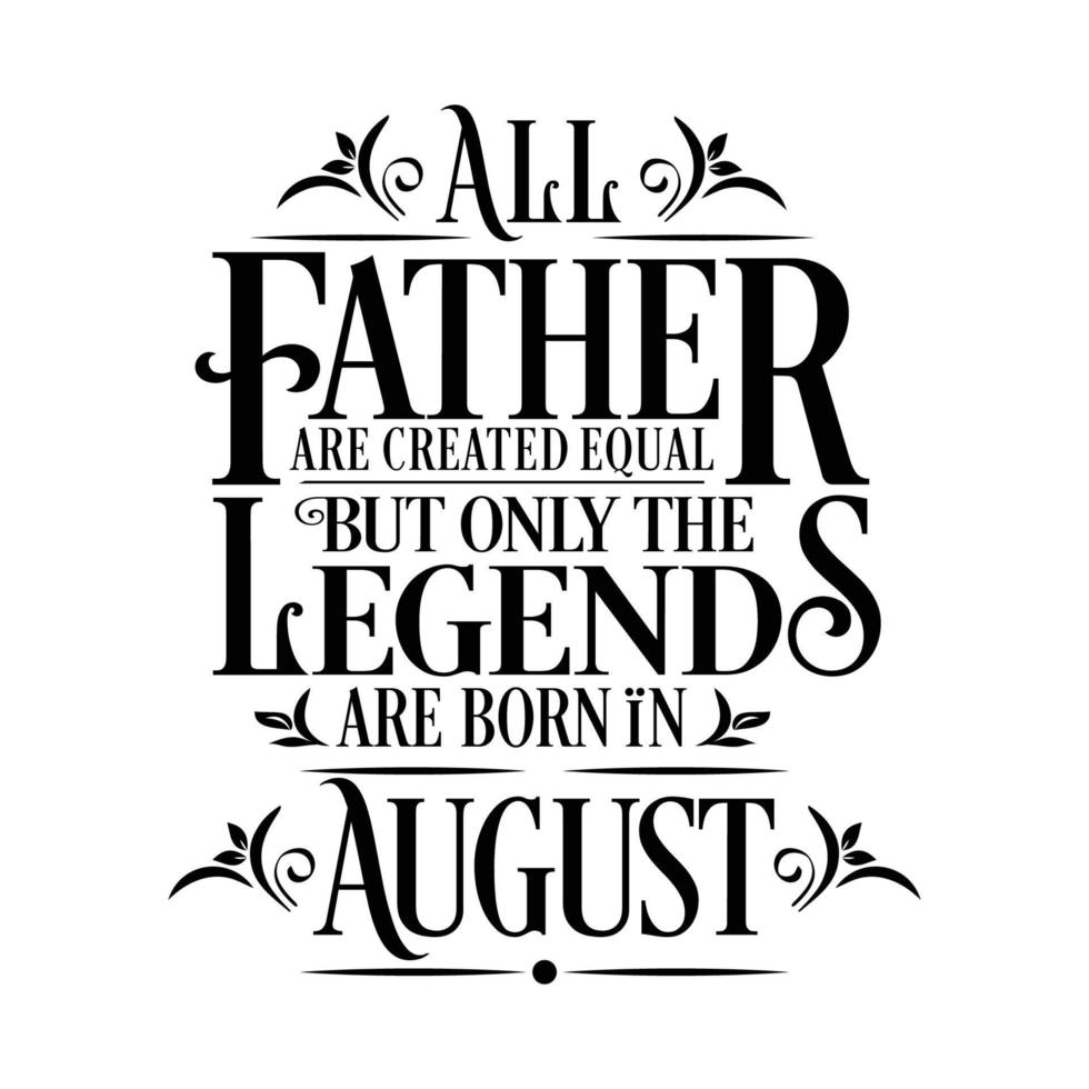 Allt far är skapas likvärdig men endast de legends är född i. födelsedag och bröllop årsdag typografisk design vektor. fri vektor