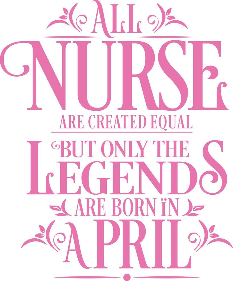 Allt sjuksköterska är skapas likvärdig men endast de legends är född i. födelsedag och bröllop årsdag typografisk design vektor. fri vektor