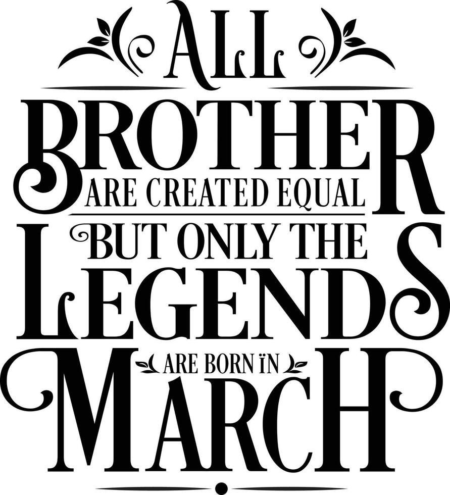 Alle Brüder sind gleich geschaffen, aber nur die Legenden sind geboren. Geburtstag und Hochzeitstag typografischer Designvektor. kostenloser Vektor