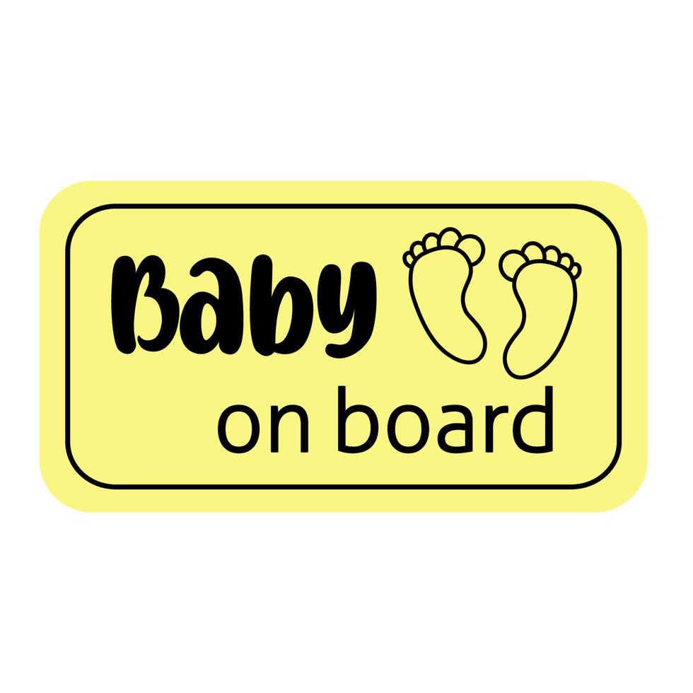 ein Warnschild in Form eines abgerundeten Rechtecks gelbes Baby an Bord eine Nachricht. Vektor-Illustration Baby-Fußabdrücke in einem einfachen Doodle-Stil, handgezeichnet süß vektor