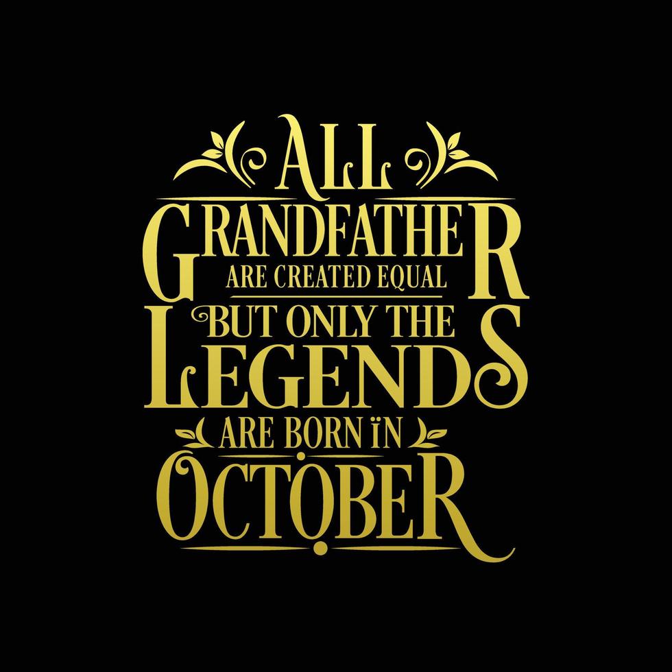 Allt farfar är skapas likvärdig men endast de legends är född i. födelsedag och bröllop årsdag typografisk design vektor. fri vektor