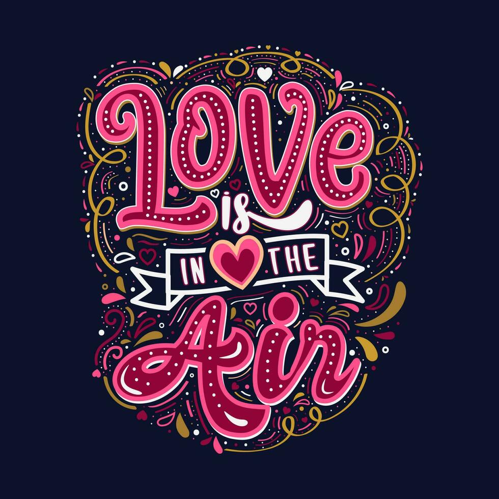 Liebe liegt in der Luft. inspirierende Zitatmotivation. handgezeichnete beschriftungsweinleseillustration mit beschriftung für drucke auf t-shirts, banner, grußkarte und stationär oder poster. Vektor. vektor