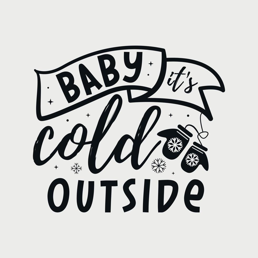 baby es ist kalt draußen vektorillustration, handgezeichnete beschriftung mit winterzitaten, winterdesigns für t-shirt, poster, druck, becher und für karten vektor