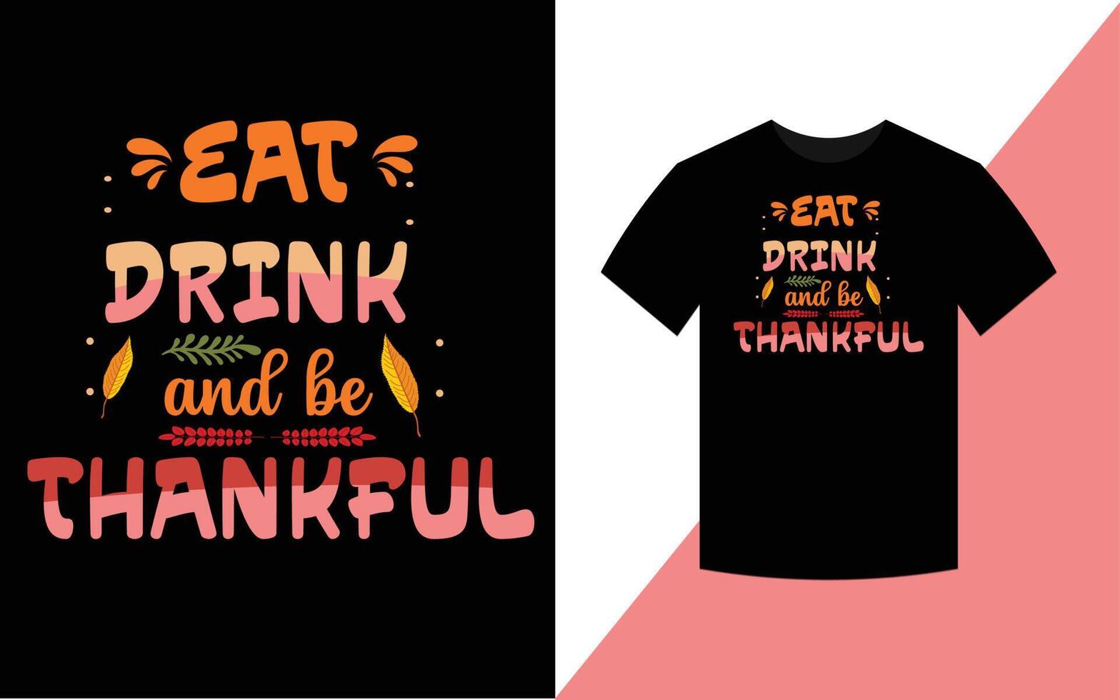 Thanksgiving typografisches T-Shirt-Design, Essen, Trinken und dankbar sein vektor