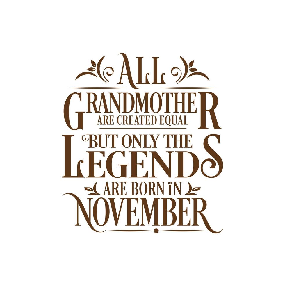 Allt mormor är skapas likvärdig men endast de legends är född i. födelsedag och bröllop årsdag typografisk design vektor. fri vektor