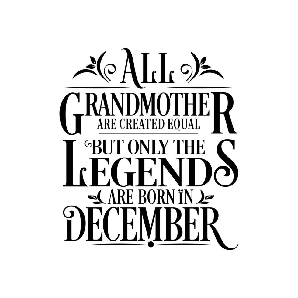 Allt mormor är skapas likvärdig men endast de legends är född i. födelsedag och bröllop årsdag typografisk design vektor. fri vektor