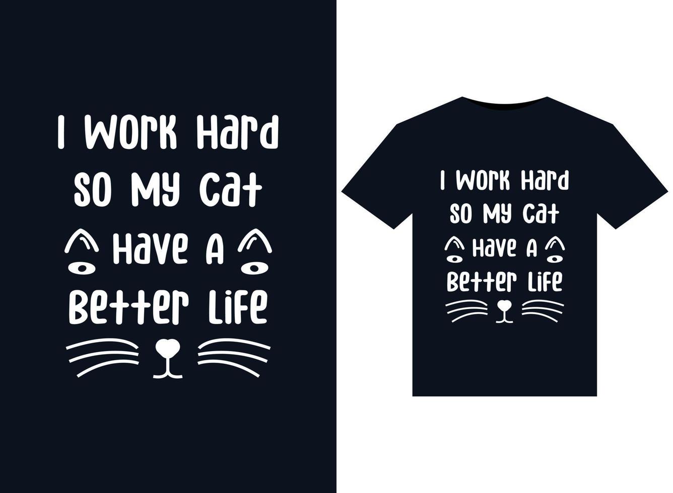 ich arbeite hart, damit meine katze ein besseres leben hat illustrationen für druckfertige t-shirt-designs vektor