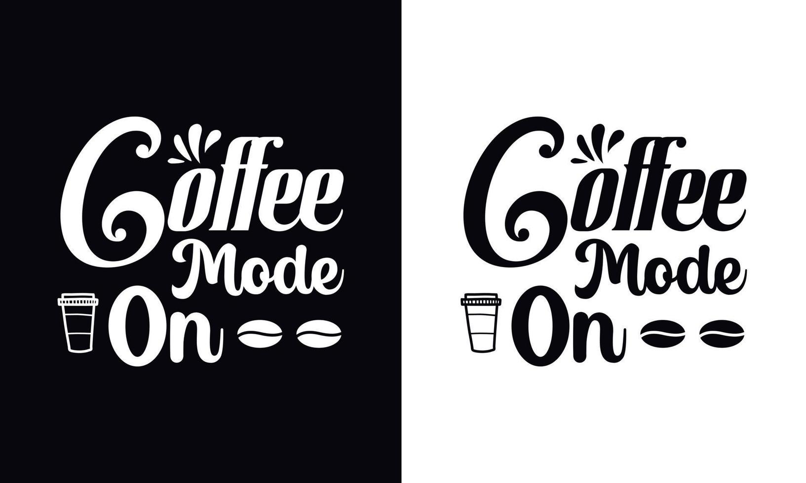 Kaffeemodus an. Typografie-Vektor-Kaffee-T-Shirt-Design-Vorlage vektor