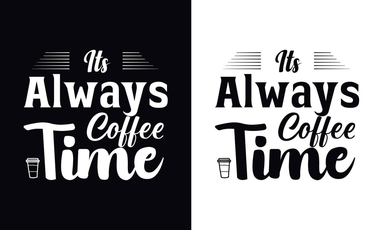 dess alltid kaffe tid. typografi vektor kaffe t-shirt design mall