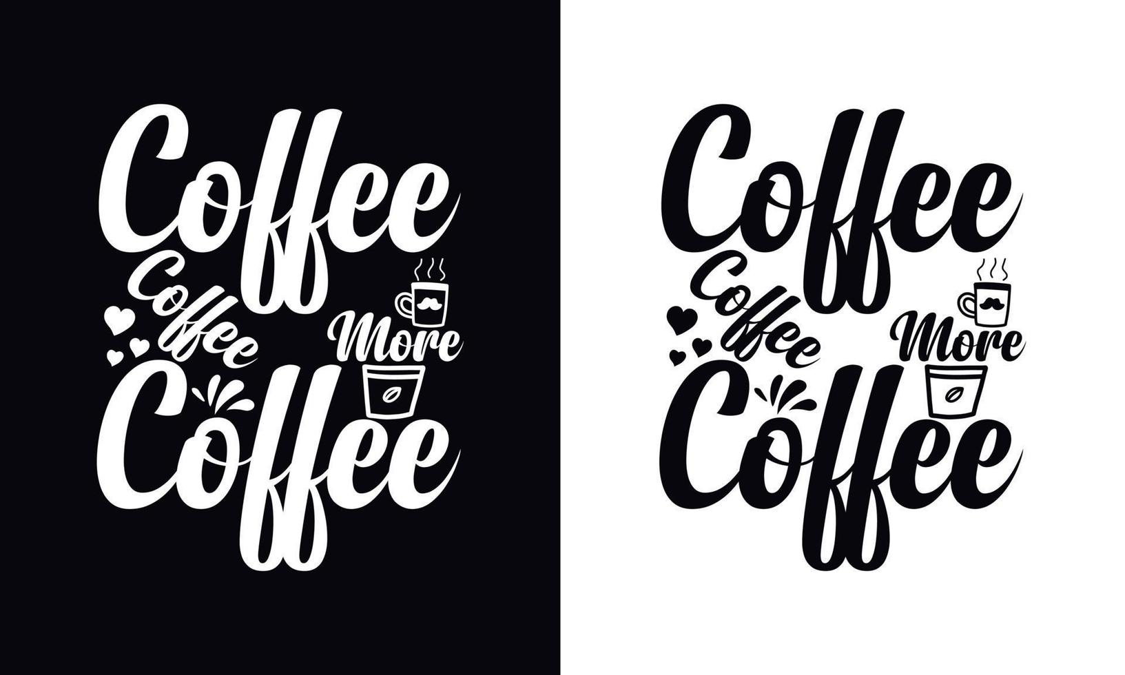 kaffe kaffe Mer kaffe. typografi vektor kaffe t-shirt design mall