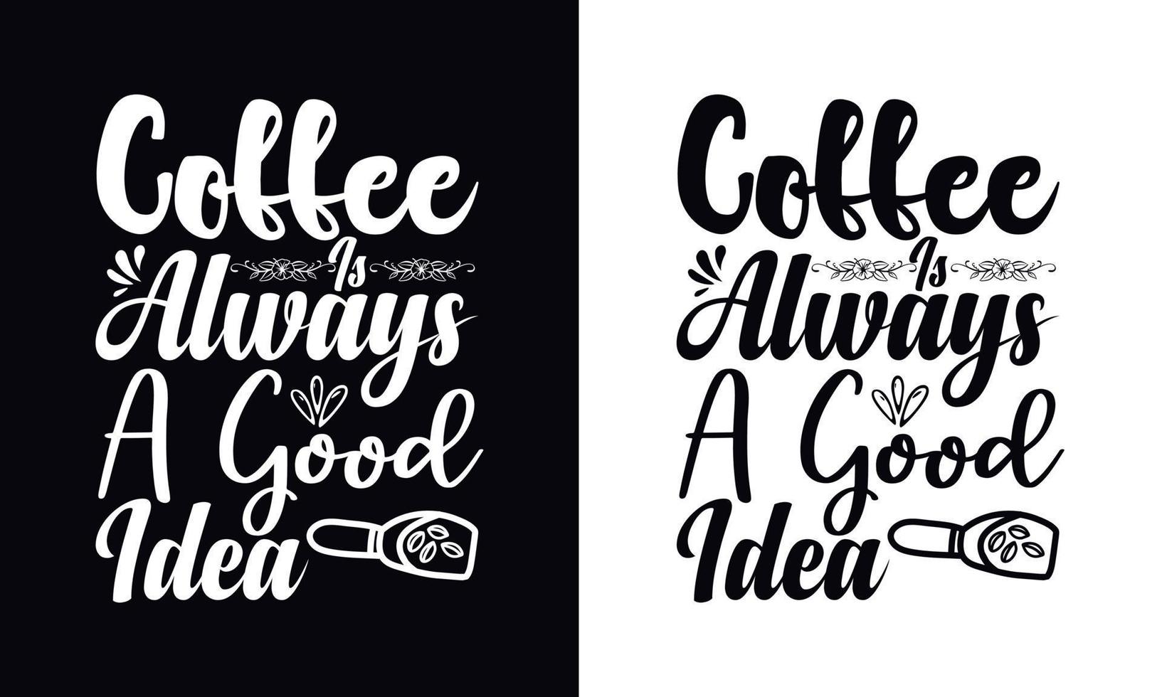 kaffe är alltid en Bra aning. typografi vektor kaffe t-shirt design mall