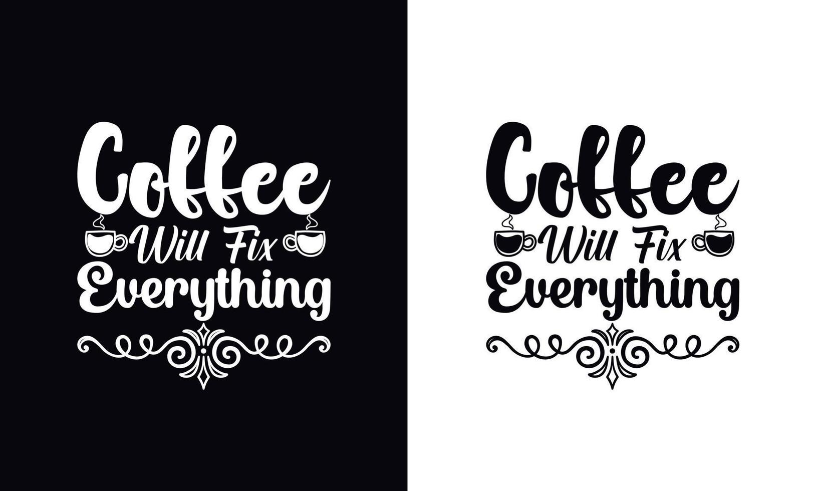 Kaffee wird alles reparieren. Typografie-Vektor-Kaffee-T-Shirt-Design-Vorlage vektor