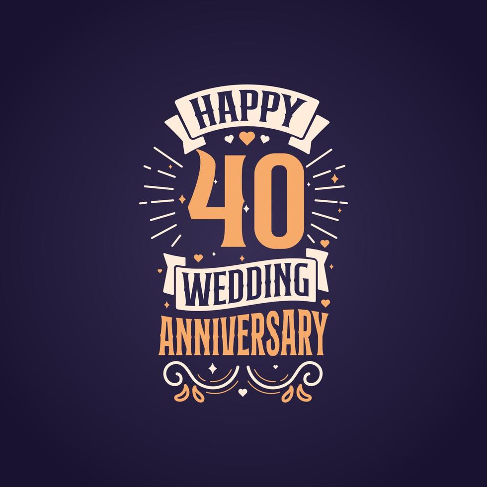 Happy 40. Hochzeitstag Zitat Schriftzug Design. Typografie-Design zum 40-jährigen Jubiläum. vektor