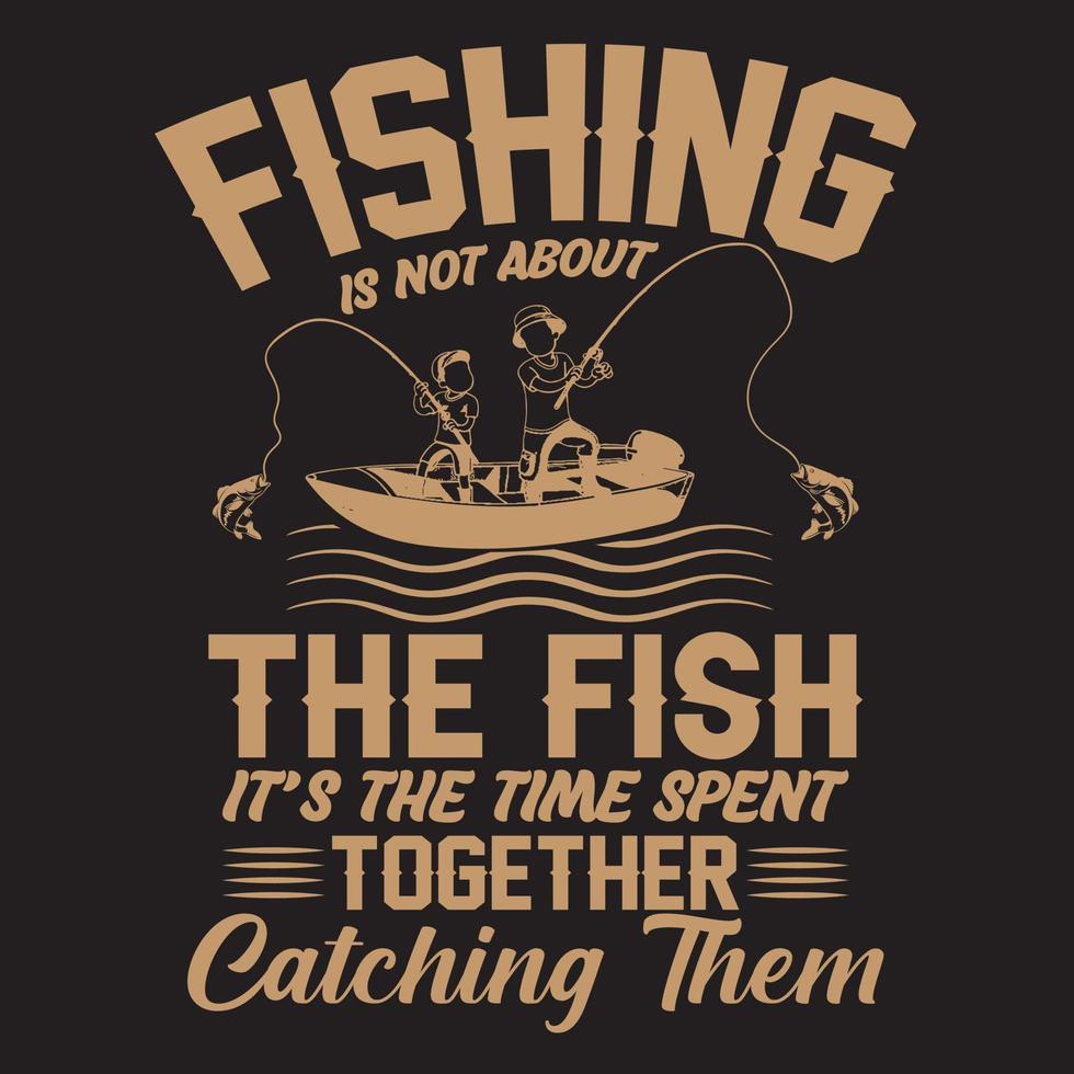 fiske är inte handla om de fisk den s de tid använt tillsammans fångst dem vektor