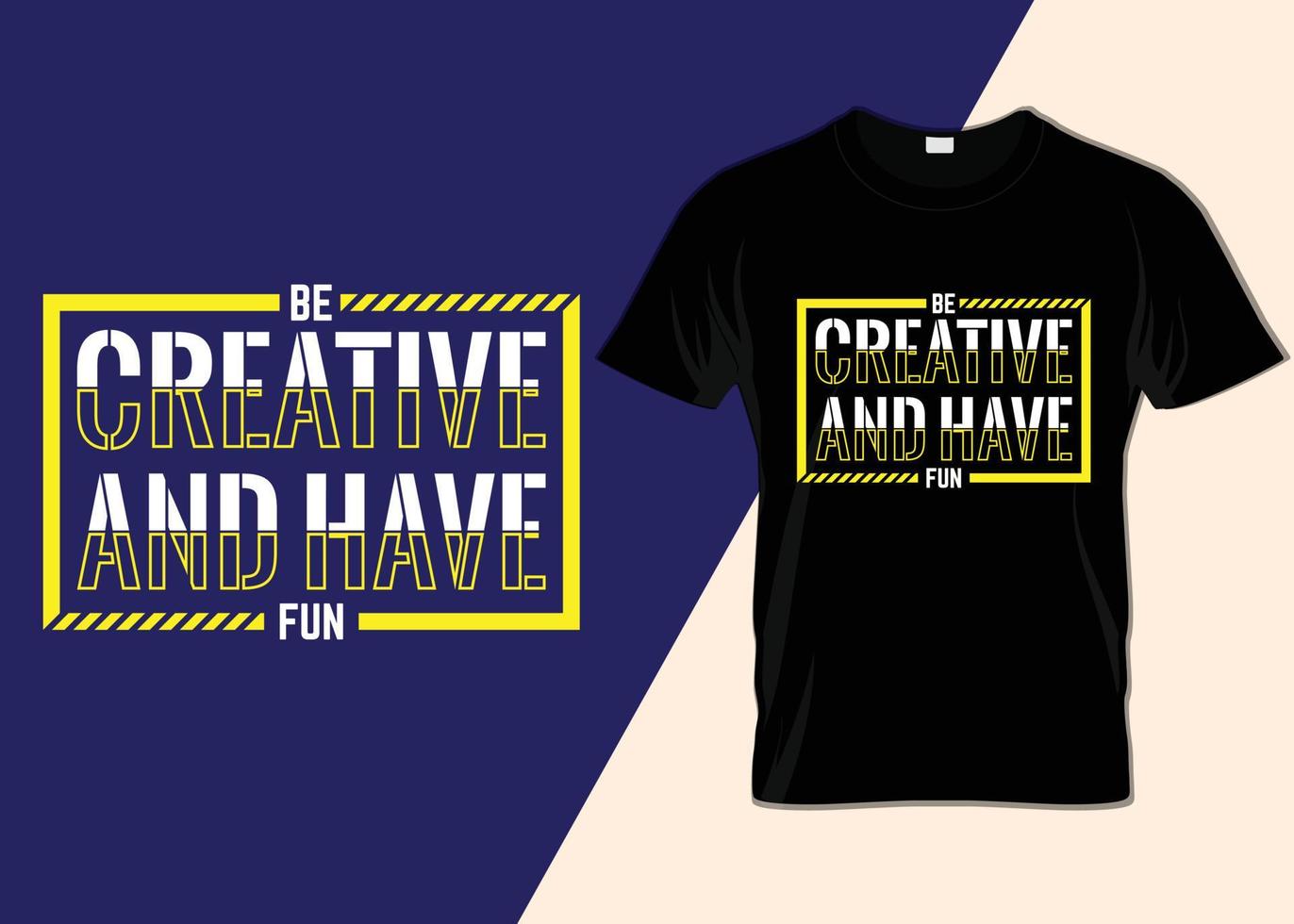 vara kreativ och ha roligt t-shirt design vektor