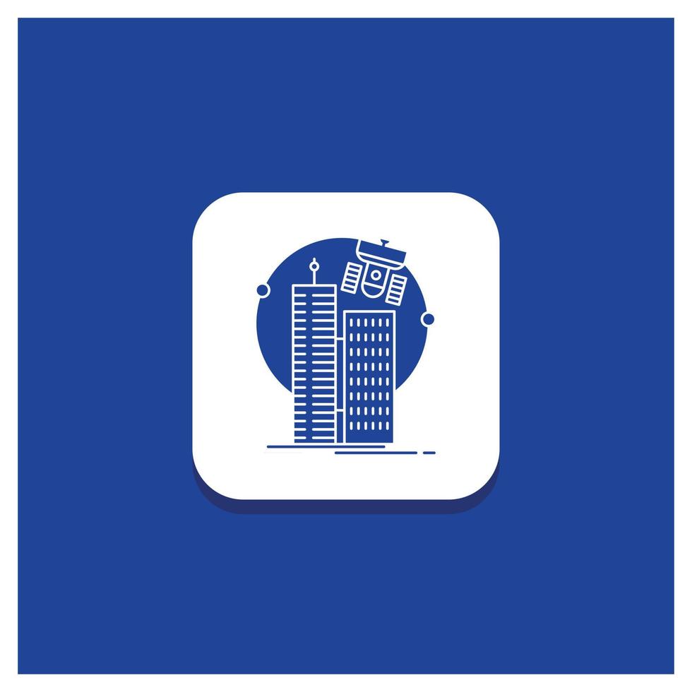 blå runda knapp för byggnad. smart stad. teknologi. satellit. företag glyf ikon vektor