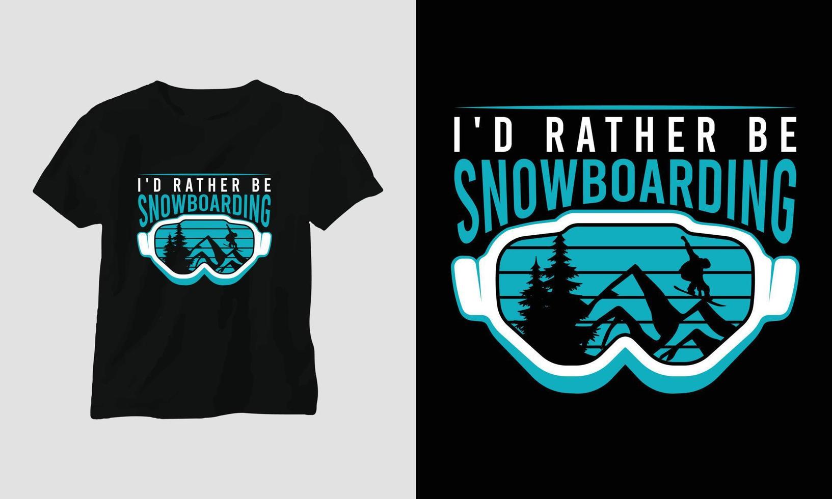 jag skulle snarare vara åka snowboard t-shirt design med berg, snowboard och retro stil vektor