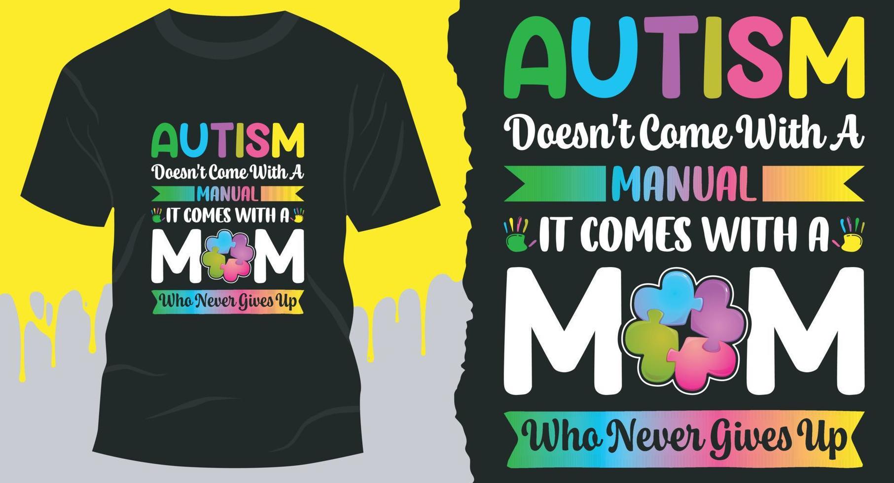 Autismus kommt nicht mit einem Handbuch, es kommt mit einer Mutter, die niemals aufgibt, Autismus-Bewusstseins-T-Shirt-Designvektor für Autismus-Bewusstseinstag vektor