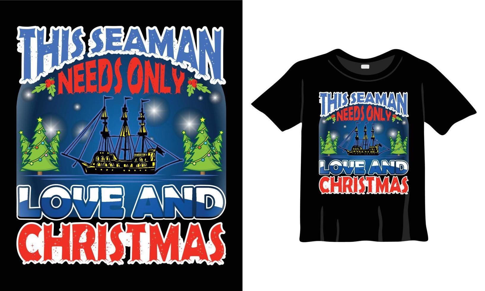 detta sjöman behov endast kärlek och jul t-shirt design mall för jul firande. hälsning kort, t-shirts, muggar, och gåvor. för män, kvinnor, och bebis Kläder vektor