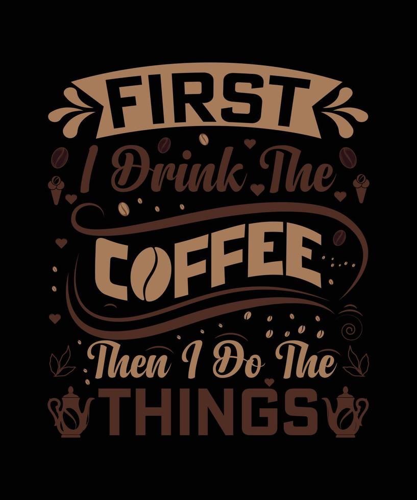 Hier ist mein neues Kaffee-T-Shirt-Design. vektor