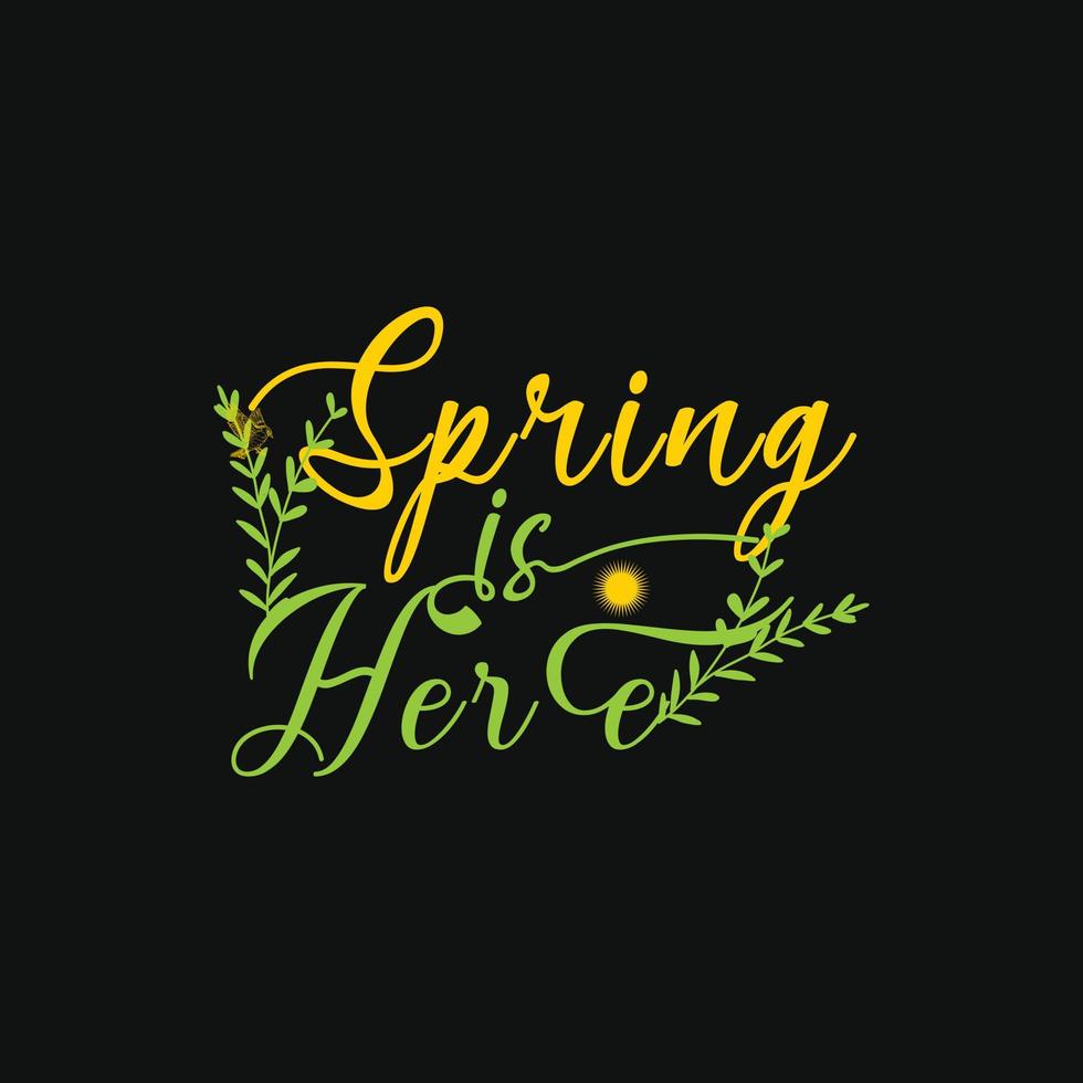 Frühling ist hier Vektor-T-Shirt-Vorlage. Vektorgrafiken, Frühlingstypografie-Design. kann für bedruckte Tassen, Aufkleberdesigns, Grußkarten, Poster, Taschen und T-Shirts verwendet werden. vektor