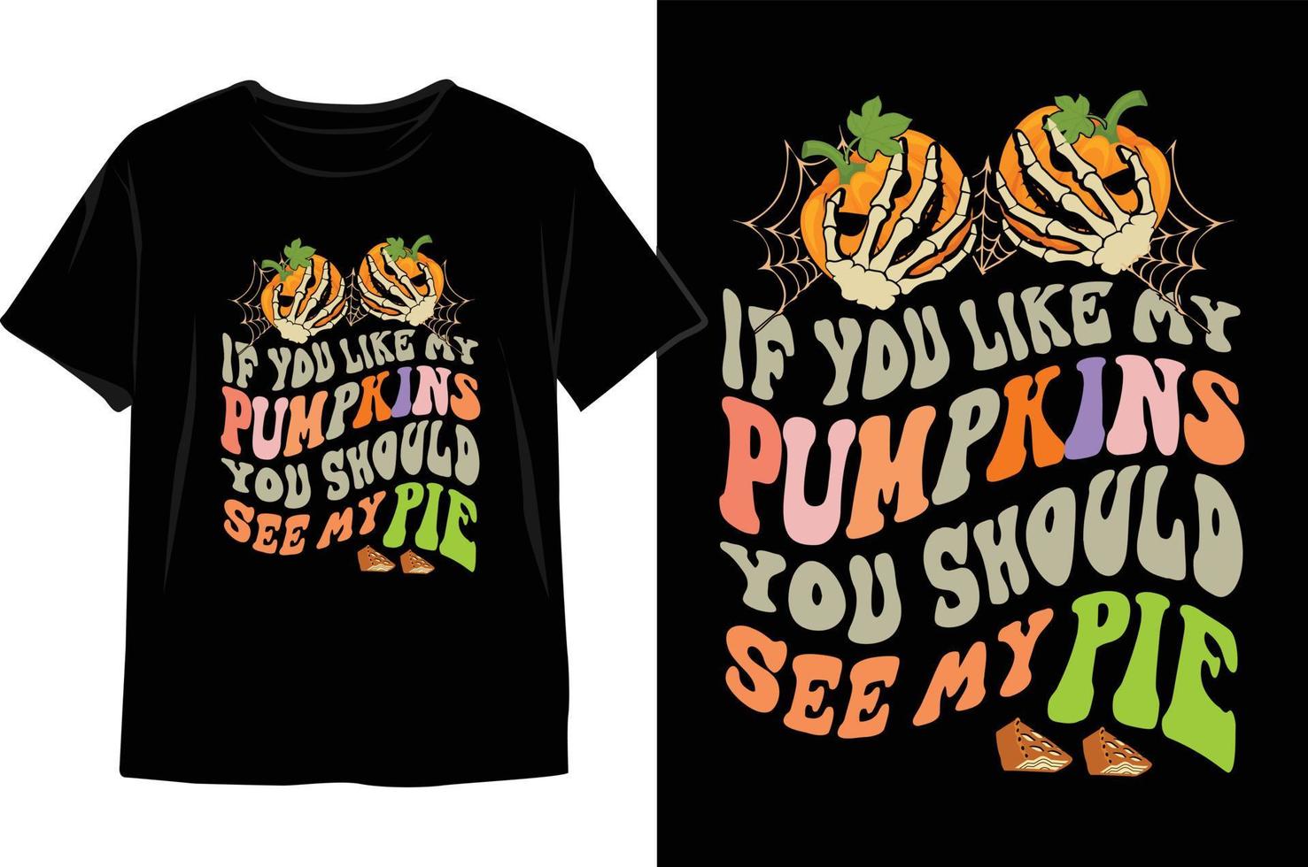 Wenn Sie meine Kürbisse mögen, sollten Sie mein Kuchen-Halloween-T-Shirt-Design sehen. vektor