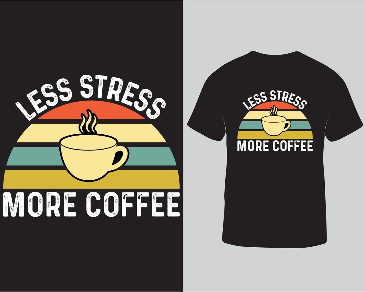 weniger Stress, mehr Kaffee-T-Shirt, Kaffee-Typografie-T-Shirt-Design kostenloser Download vektor