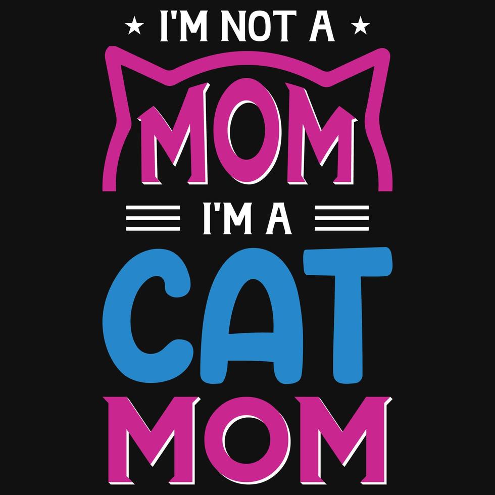 jag är inte en mamma jag är en katt mamma tshirt design vektor