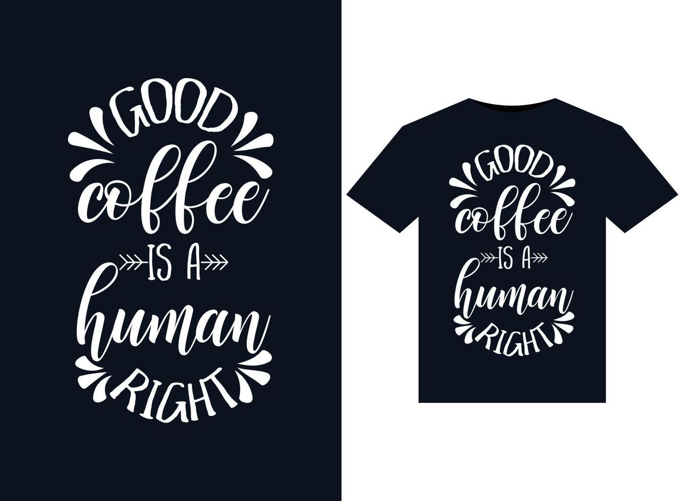Bra kaffe är en mänsklig rätt illustrationer för tryckfärdig t-tröjor design vektor