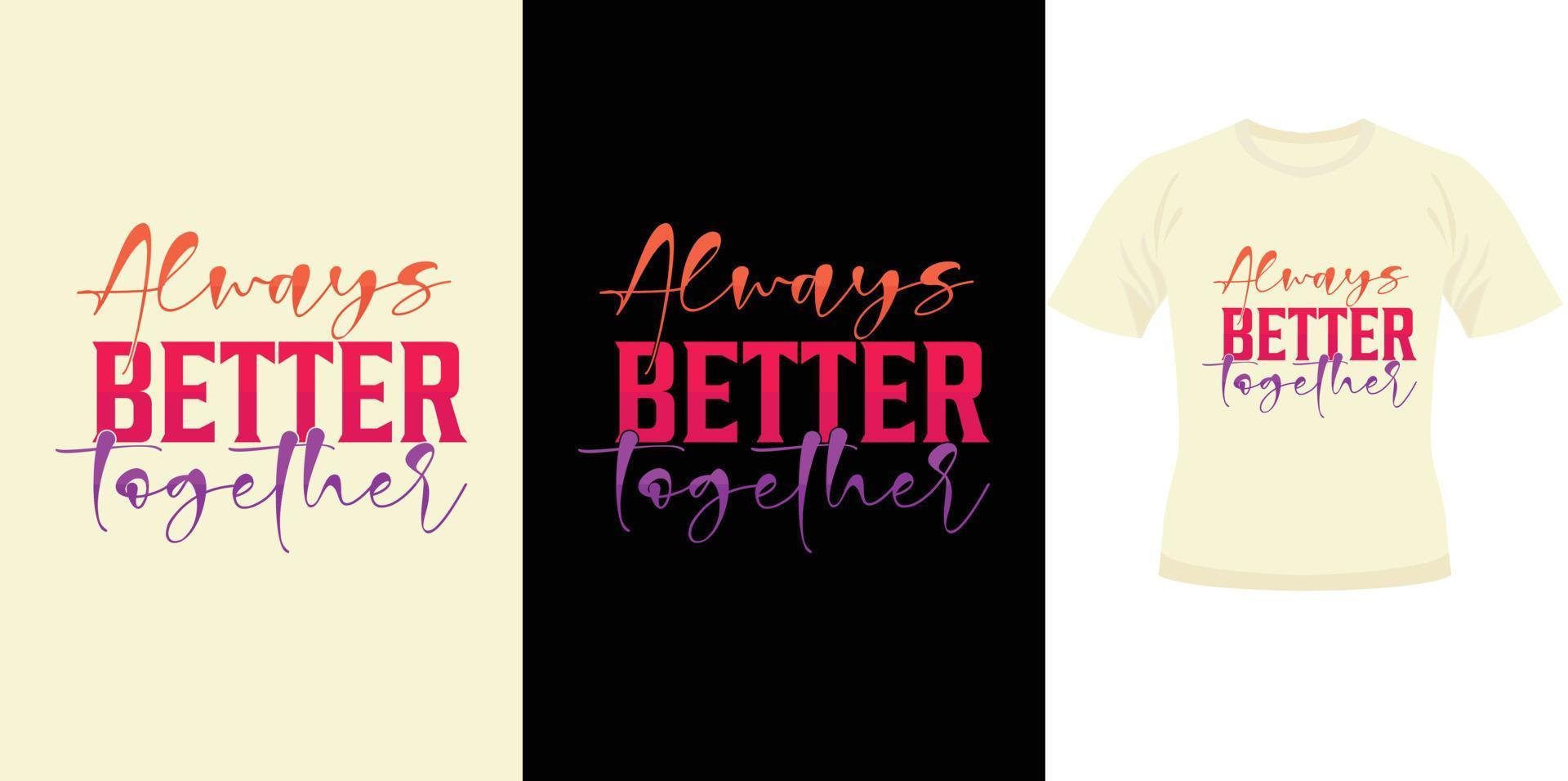 Immer besser zusammen trendiges motivierendes Typografie-Design für T-Shirt-Druck motivierendes Typografie-Design Typografie-T-Shirt-Design Poster-Design vektor