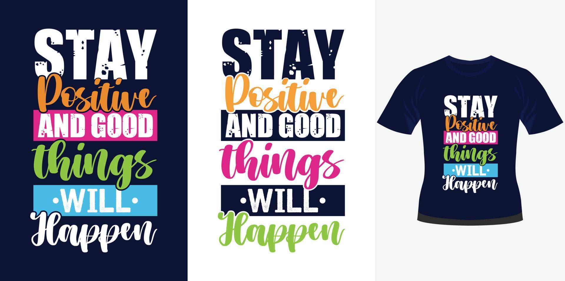 bleib positiv und gute dinge werden passieren trendiges motivierendes typografie-design für t-shirt-druck vektor